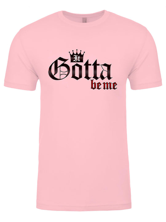 It Gotta Be Me Unisex T-Shirt