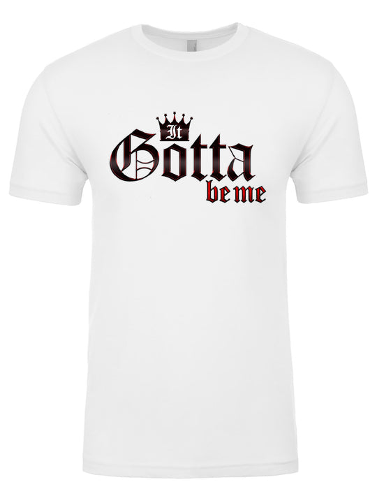 It Gotta Be Me Unisex T-Shirt
